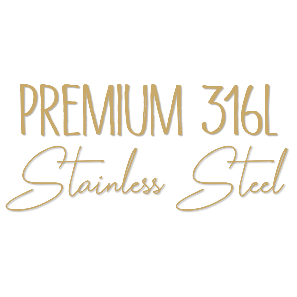 PREMIUM 316L Stainless Steel